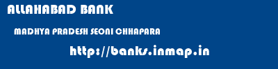 ALLAHABAD BANK  MADHYA PRADESH SEONI CHHAPARA   banks information 